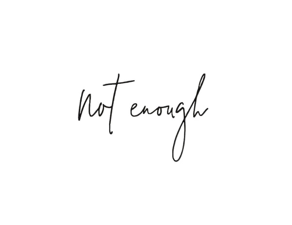 Not Enough
